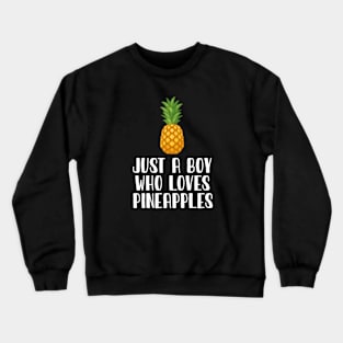 Just A Boy Who Loves Pineapples Crewneck Sweatshirt